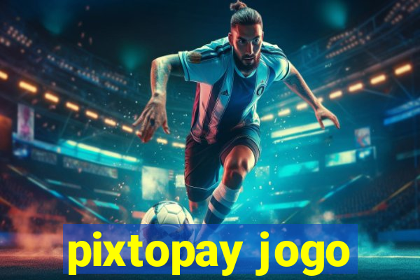 pixtopay jogo