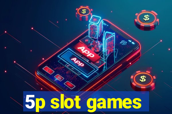 5p slot games