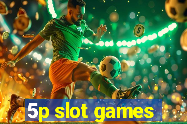 5p slot games