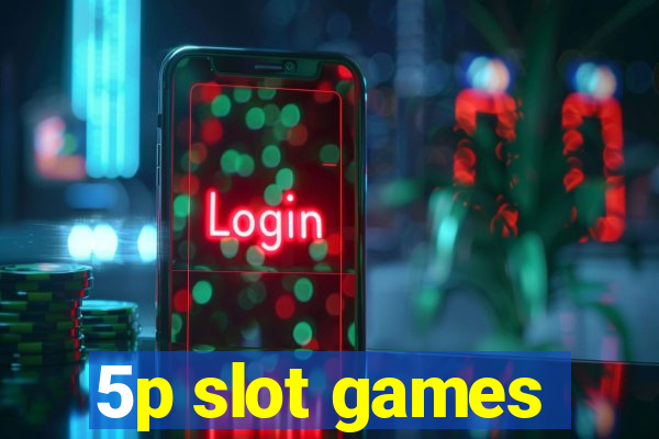 5p slot games