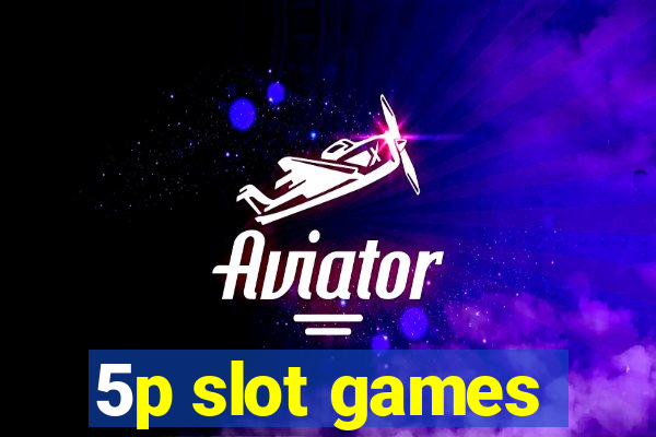 5p slot games