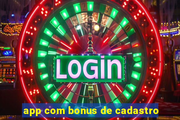 app com bonus de cadastro