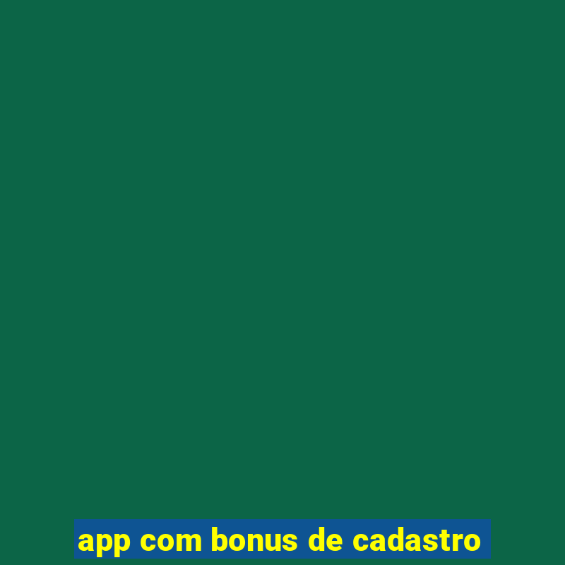 app com bonus de cadastro