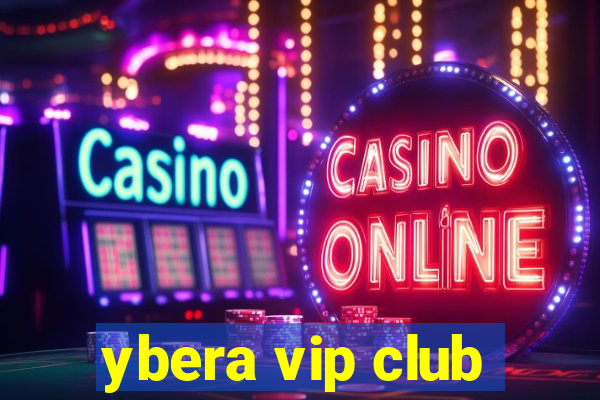 ybera vip club