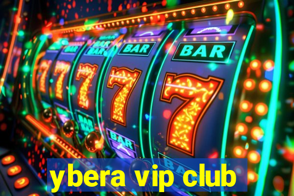 ybera vip club