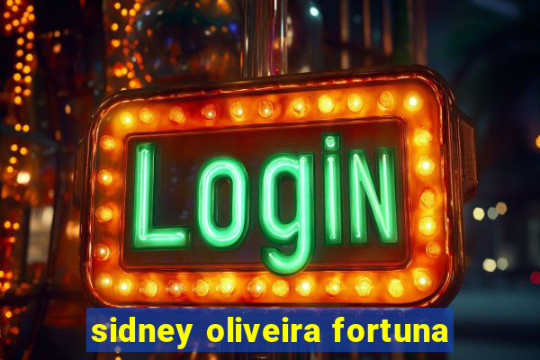 sidney oliveira fortuna