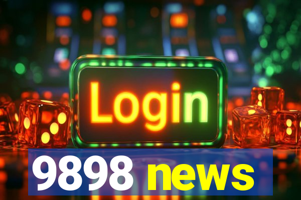 9898 news