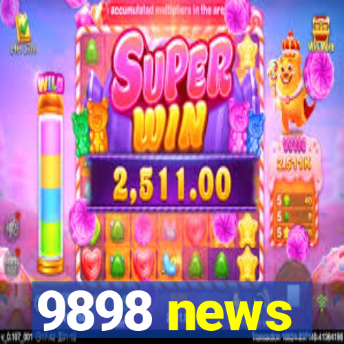 9898 news