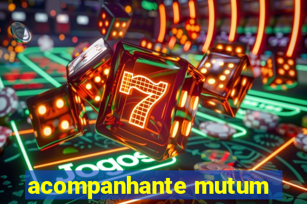 acompanhante mutum