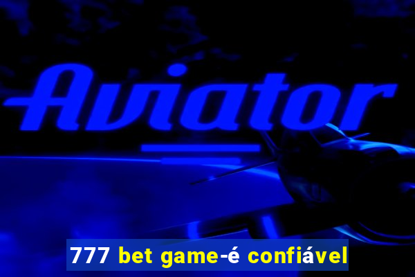 777 bet game-é confiável