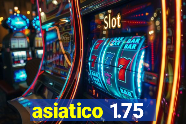 asiatico 1.75