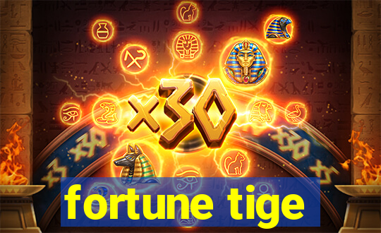 fortune tige