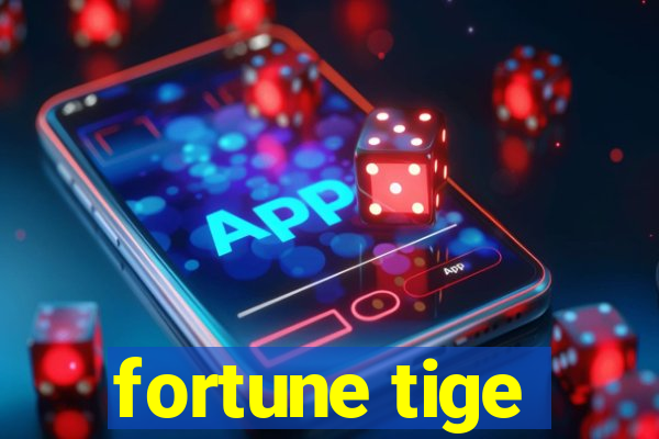 fortune tige