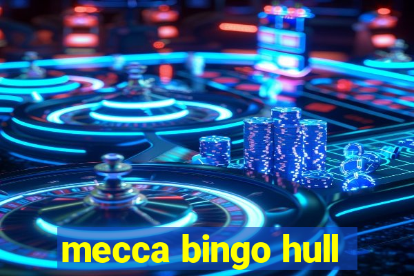 mecca bingo hull