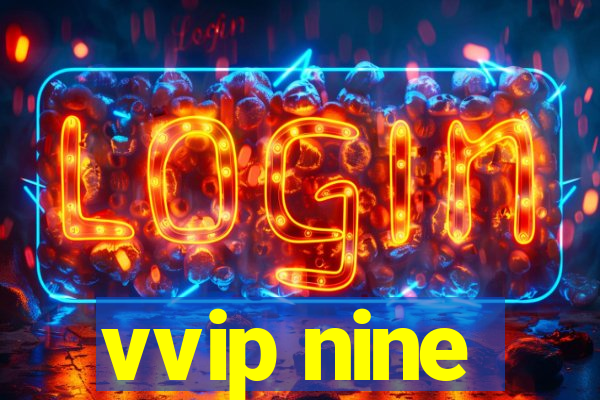 vvip nine