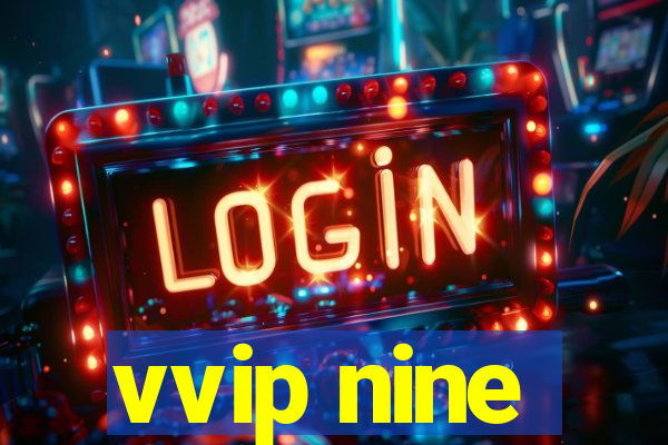 vvip nine