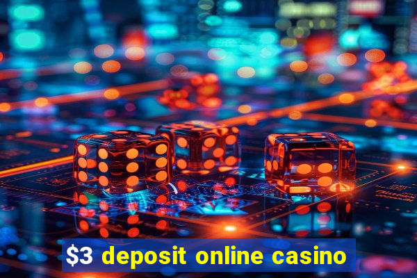 $3 deposit online casino