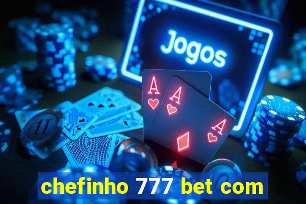 chefinho 777 bet com