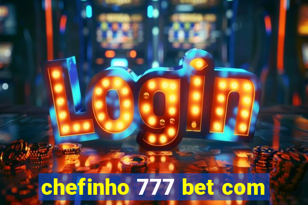 chefinho 777 bet com