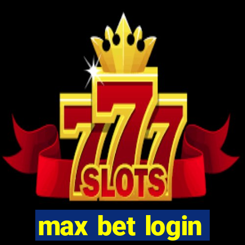 max bet login