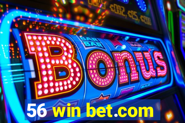 56 win bet.com