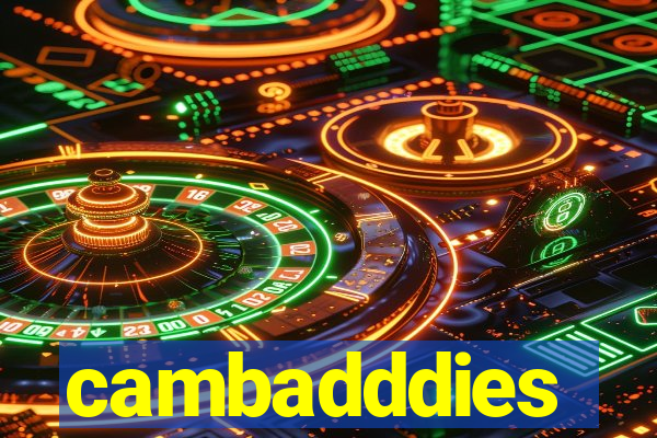 cambadddies