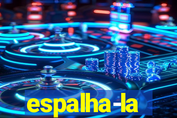 espalha-la