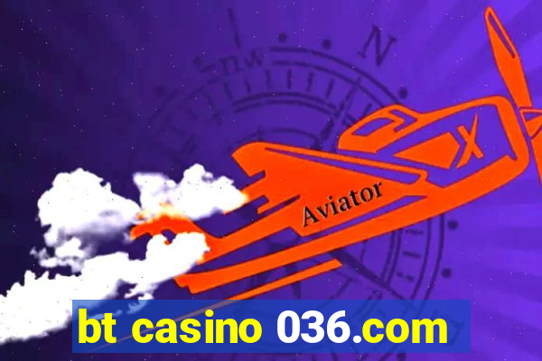 bt casino 036.com