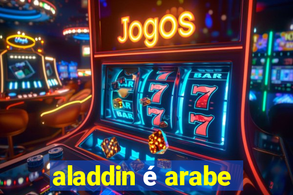 aladdin é arabe