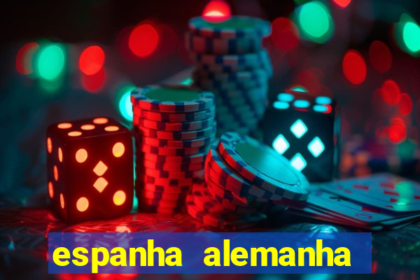 espanha alemanha onde assistir