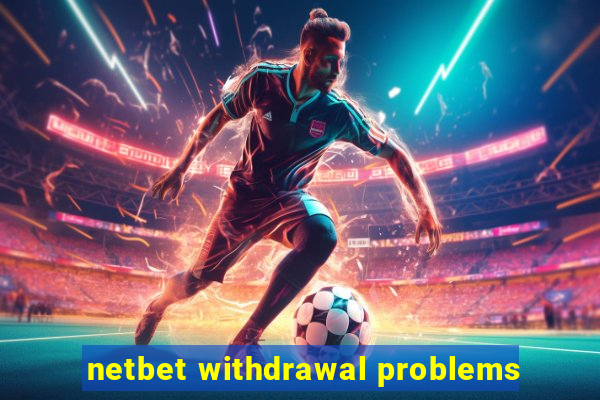 netbet withdrawal problems