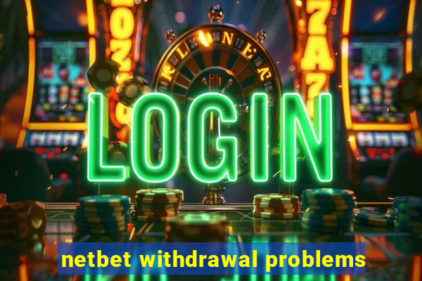 netbet withdrawal problems