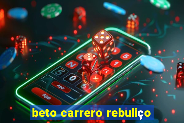 beto carrero rebuliço