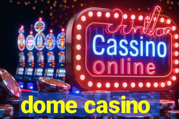 dome casino