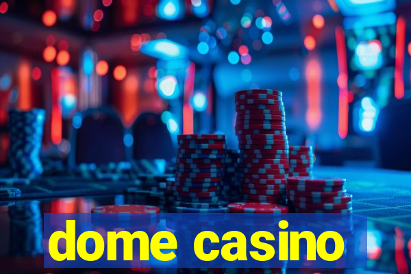 dome casino