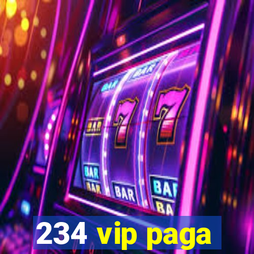 234 vip paga