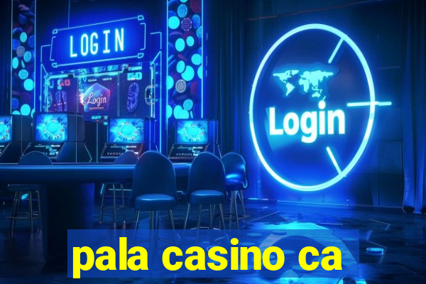 pala casino ca