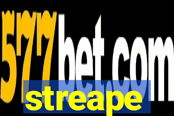 streape