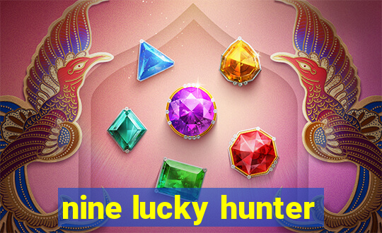 nine lucky hunter