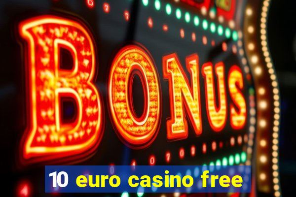 10 euro casino free