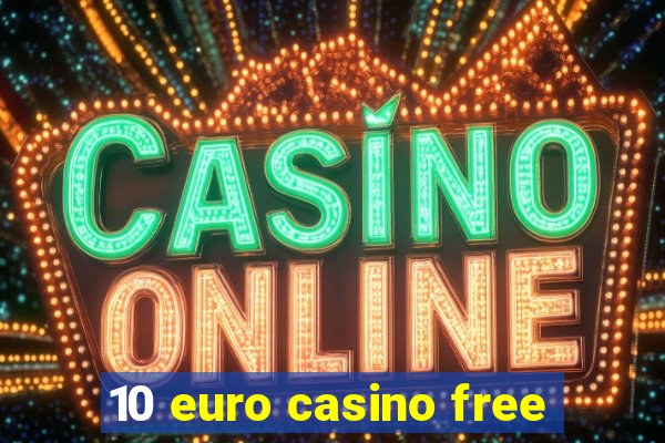 10 euro casino free