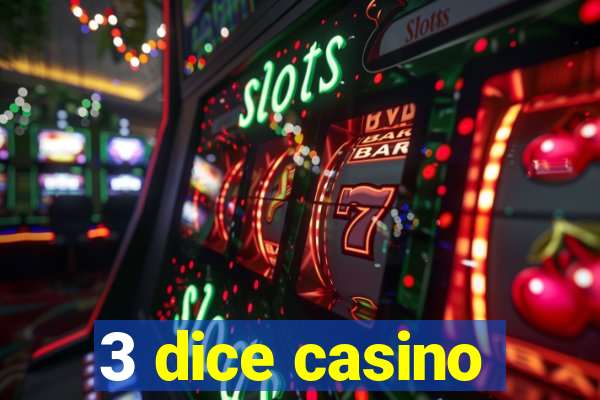 3 dice casino