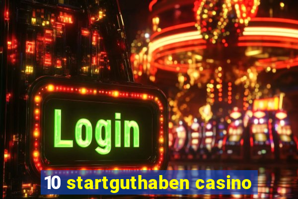 10 startguthaben casino