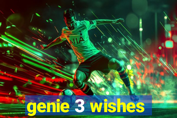 genie 3 wishes