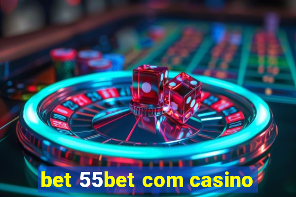 bet 55bet com casino