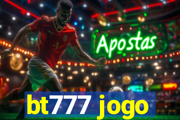 bt777 jogo