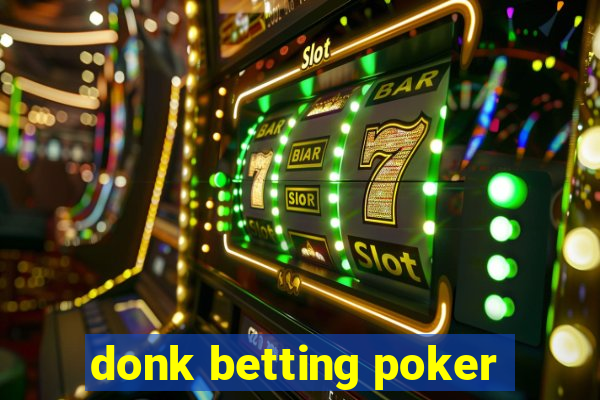 donk betting poker