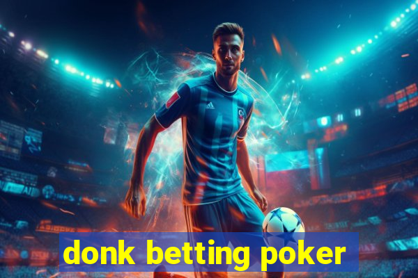 donk betting poker