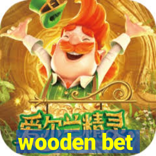 wooden bet