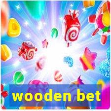 wooden bet